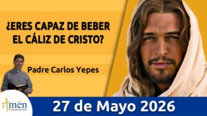 Evangelio De Hoy, Miercoles 27 Mayo 2026