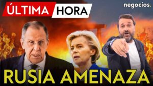 ÚLTIMA HORA | RUSIA AMENAZA A EUROPA: Lavrov advierte: «Si nos atacan, la guerra será muy corta»